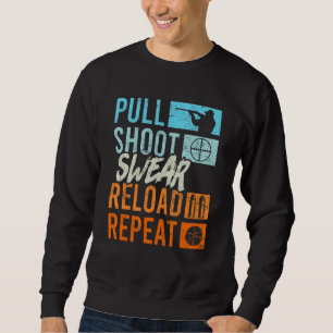 Pull Shoot Curse Reload Wiederholung Clay Pigeon S Sweatshirt