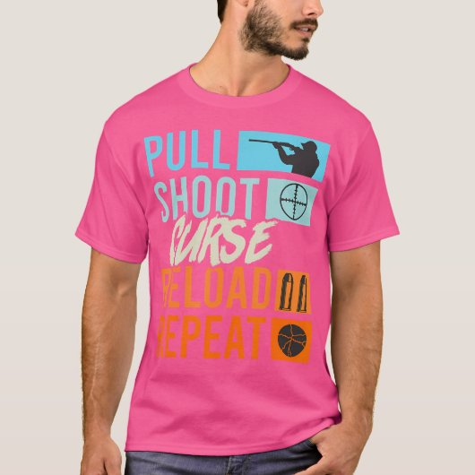 Pull Shoot Curse Reload Wiederholung Clay Pigeon S T-Shirt (Vorderseite)