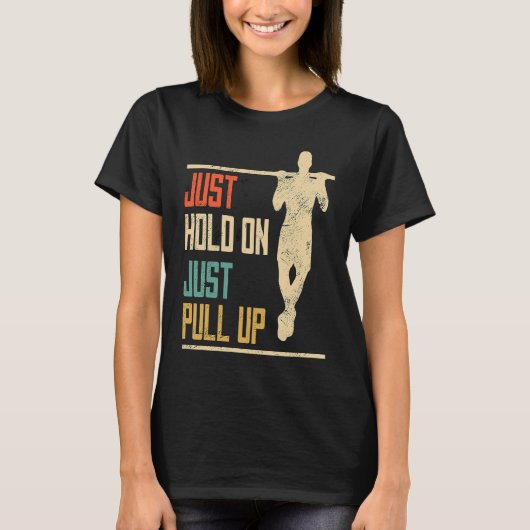 Pull ups, just hold through, pull up, fitness T-Shirt (Vorderseite)