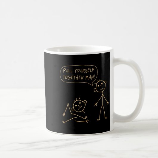 Pull Yourself Together Man Boys Sarcasm Sarcastic Kaffeetasse (Rechts)
