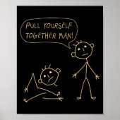 Pull Yourself Together Man Boys Sarcasm Sarcastic  Poster (Vorne)