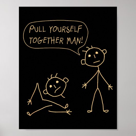 Pull Yourself Together Man Boys Sarcasm Sarcastic  Poster (Vorne)