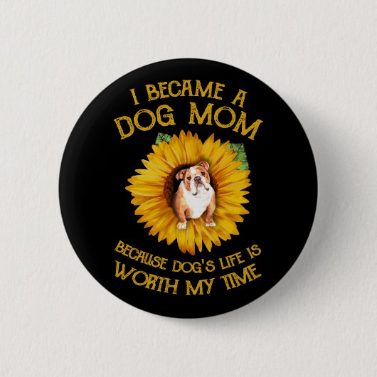 Pulldog in der Sonnenblume Ein Hunde Mama Hund Leb Button (Vorderseite)