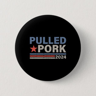 Pulled Pork 24 Funny Grillen Lover Politische Wahl Button