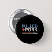 Pulled Pork 24 Funny Grillen Lover Politische Wahl Button (Vorne & Hinten)