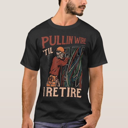 Pullin Wire Til I Rereifen T-Shirt (Vorderseite)
