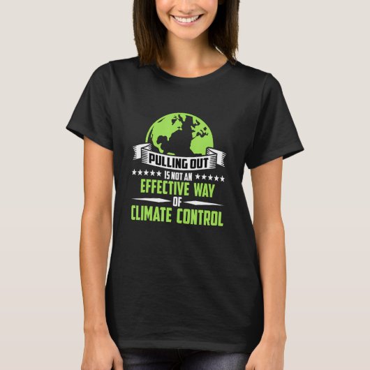 Pulling Out Is Not An Effective Nature Lover Globa T-Shirt (Vorderseite)