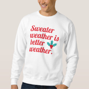 Pullover-Wetter ist besseres Wetter Sweatshirt