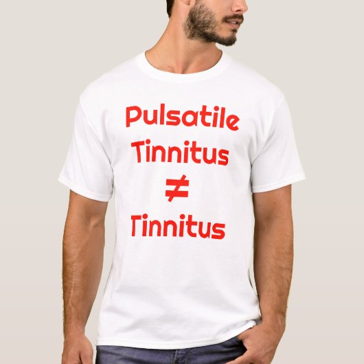 Pulsatile Tinnitus ist NICHT Tinnitus T-Shirt (Vorderseite)