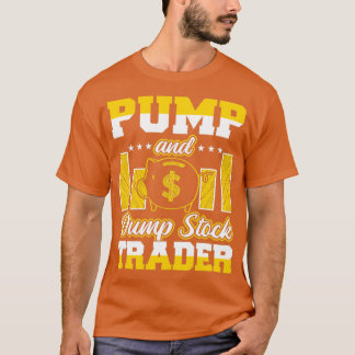 Pump and Dump Stock Trader Funny Trader 1 T-Shirt