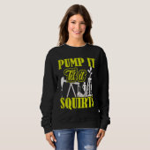 Pump It Til It Squirts Oilfield Man Oil Worker Sweatshirt (Vorne ganz)