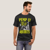 Pump It Til It Squirts Oilfield Man Oil Worker T-Shirt (Vorne ganz)