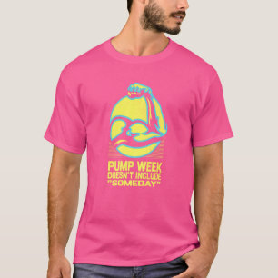 Pumpen-Woche beinhaltet nicht irgendwann Workout T-Shirt