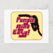 Pumpin Aint Easy Postkarte (Vorderseite)