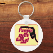 Pumpin Aint Easy Schlüsselanhänger (Vorderseite)