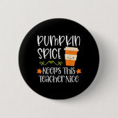 Pumpkin Gewürz Behalte diesem Lehrer Nice Fall Hal Button (Vorderseite)