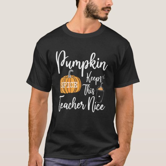 Pumpkin Gewürz Behalte diesem Lehrer Nice Fall Hal T-Shirt (Vorderseite)