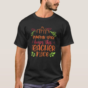 Pumpkin Gewürz Behalte diesem Lehrer Nice Fall Hal T-Shirt