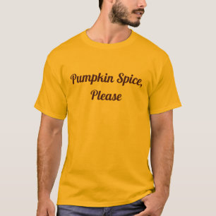 Pumpkin-Gewürz bitte T-Shirt