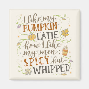 Pumpkin Gewürz Funny Latte Spaß für Frauen Herbst Magnet