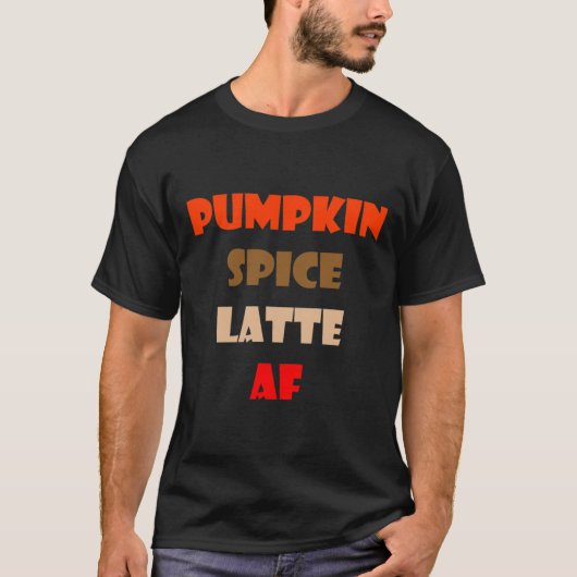 Pumpkin Gewürz Latte AF Funny Pumpkin Gewürzkaffee T-Shirt (Vorderseite)