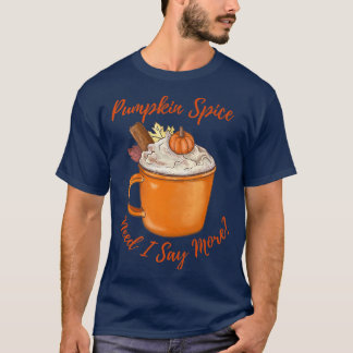 Pumpkin Gewürz Latte brauche ich sagen, mehr Herbs T-Shirt