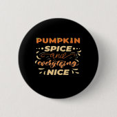Pumpkin Gewürz und alles Nötige Slogan Button (Vorderseite)