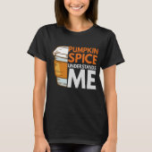 Pumpkin Gewürz versteht mich Funny Fall Geschenk T-Shirt (Vorderseite)
