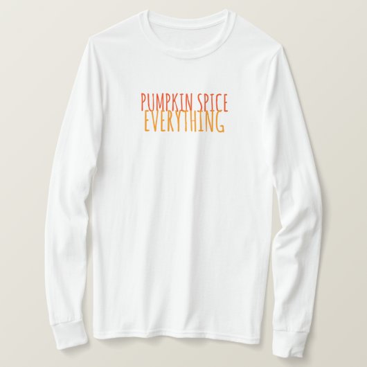 Pumpkin Gewürze alles Langschläfer T - Shirt (Design vorne)