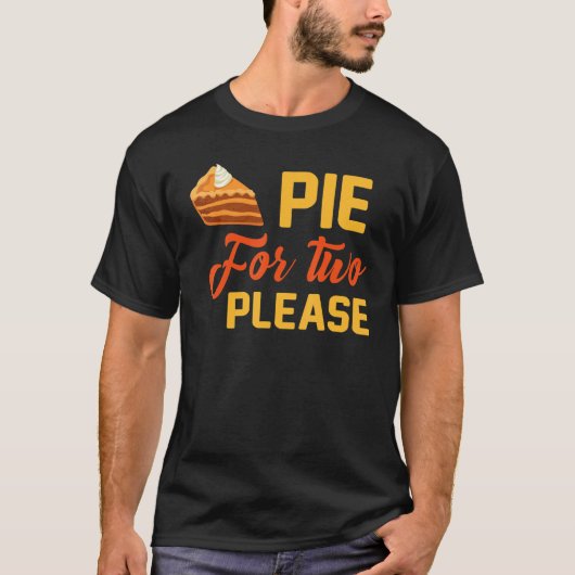 Pumpkin Pie for Two Happy Thanksgiving_1 T-Shirt (Vorderseite)
