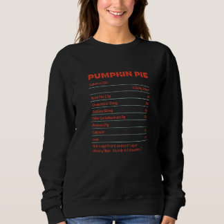 Pumpkin Pie Nutrition Facts Funny Thanksgiving Hum Sweatshirt