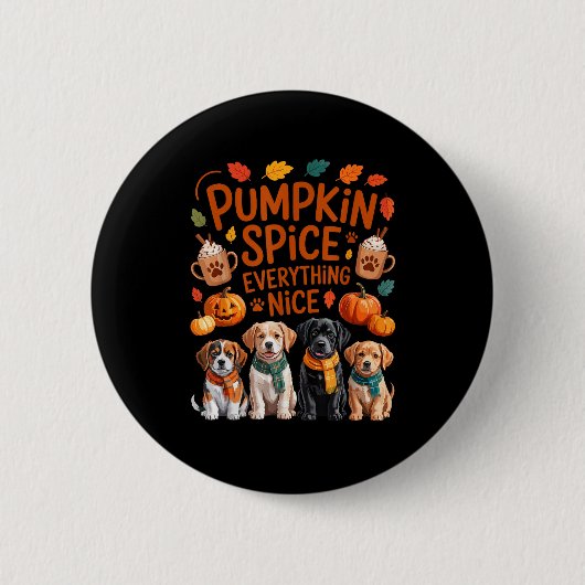 Pumpkin Sce Everything Nice Fall Dog Lovers Addict Button (Vorderseite)