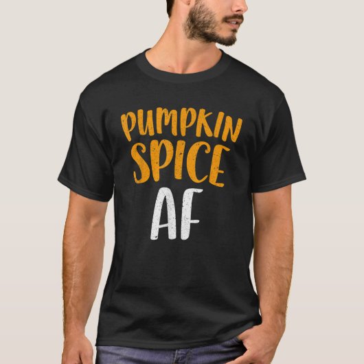Pumpkin Spice AF T Shirt (Vorderseite)