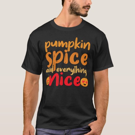 Pumpkin Spice and Everything Nice – Cute Fall Vibe T-Shirt (Vorderseite)