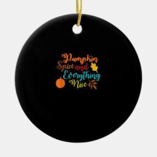 Pumpkin Spice And Everything Nice - Fall Halloween Keramik Ornament