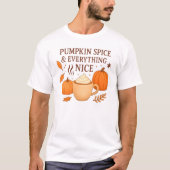 Pumpkin Spice And Everything Nice T-Shirt (Vorderseite)