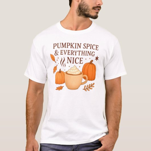 Pumpkin Spice And Everything Nice T-Shirt (Vorderseite)