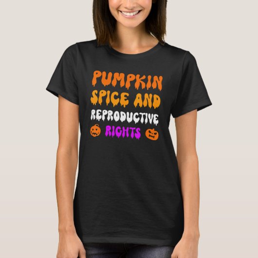 Pumpkin Spice And Reproductive Rights Pro Feminist T-Shirt (Vorderseite)