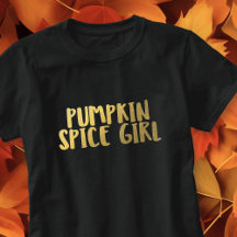 Pumpkin Spice Girl Slogan Funny Fall Thema T - Shi