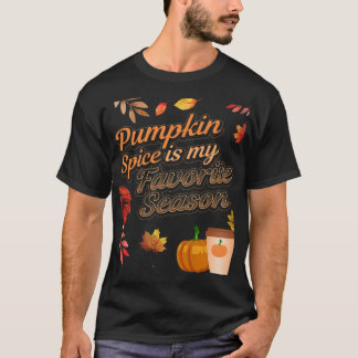 Pumpkin Spice is my Favorite Season Autumn Leaves  T-Shirt