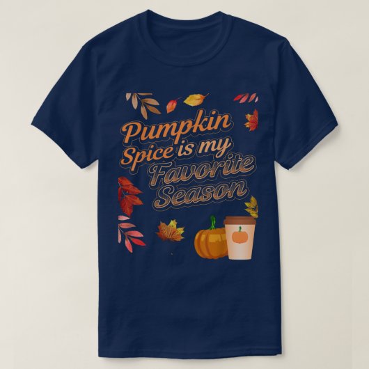 Pumpkin Spice Is My Favorite Season Autumn Leaves T-Shirt (Design vorne)