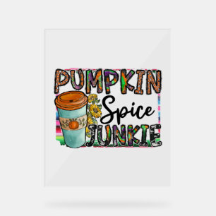 Pumpkin Spice Junkie Acrylschild