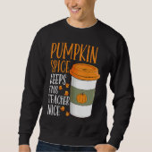 Pumpkin Spice Keeps This Teacher Nice Fall Hallowe Sweatshirt (Vorderseite)
