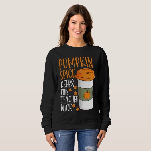 Pumpkin Spice Keeps This Teacher Nice Fall Hallowe Sweatshirt (Vorne ganz)