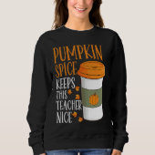 Pumpkin Spice Keeps This Teacher Nice Fall Hallowe Sweatshirt (Vorderseite)