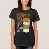 Pumpkin Spice Keeps This Teacher Nice Fall Hallowe T-Shirt (Vorderseite)