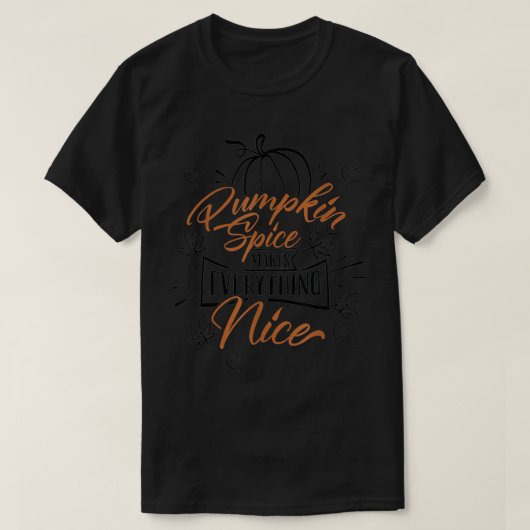 Pumpkin Spice Makes Everything Nice Fall Season T-Shirt (Design vorne)