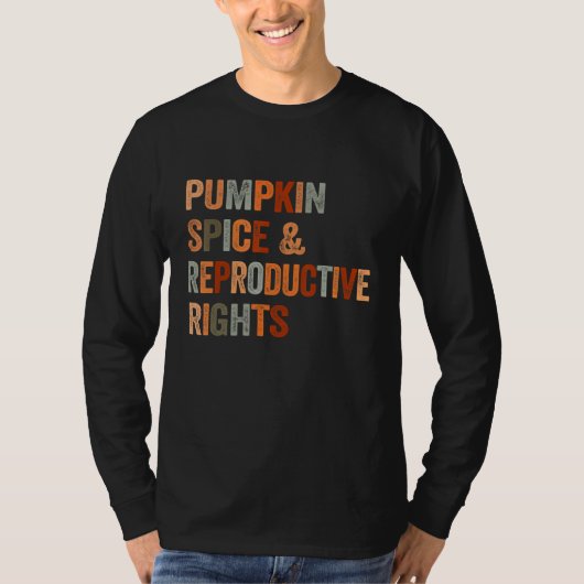 Pumpkin Spice Reproductive Rights Pro Choice Femin T-Shirt (Vorderseite)