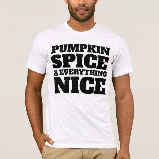 PUMPKIN SPICE UND ALLES, WAS SCHÖNE T - SHIRT (Vorderseite)