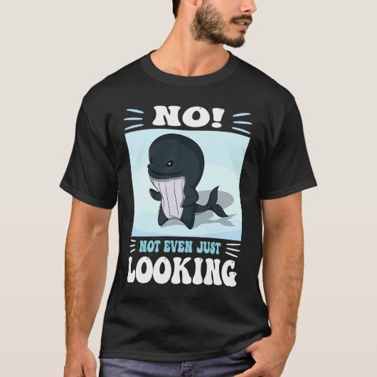Pun No not even just looking Cute Orca watching T-Shirt (Vorderseite)
